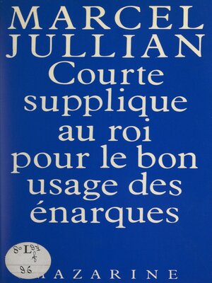 cover image of Courte supplique au roi pour le bon usage des énarques